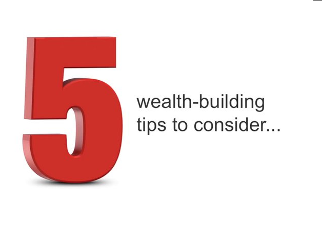 5 Wealth Building Tips