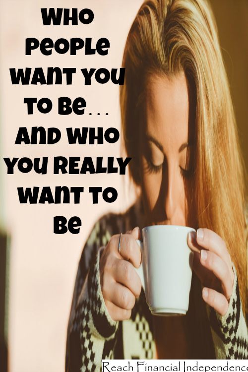 Who people want you to be… and who you REALLY want to be