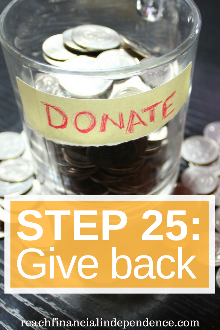 Step 25: Give back. This post is part of a 30 days series called the 30 steps program to financial independence. 