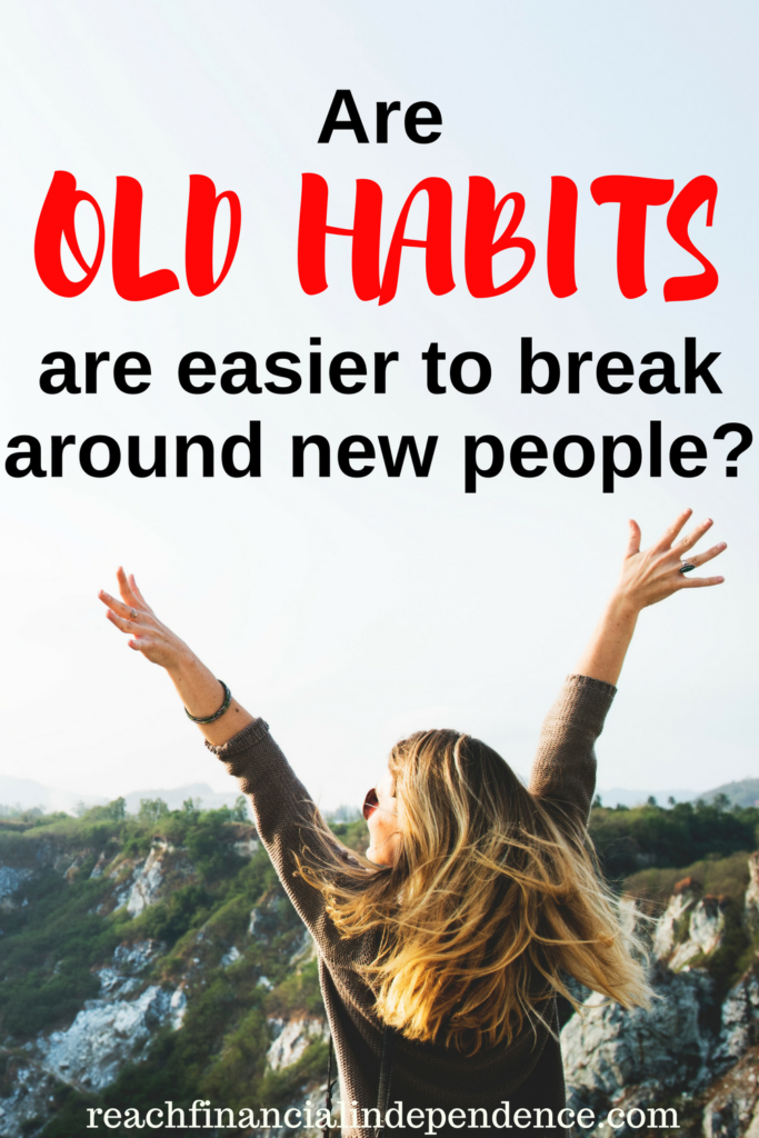 Are old habits are easier to break around new people? Sometimes it is just easier to behave well when surrounded by new people. Strange isn't it?