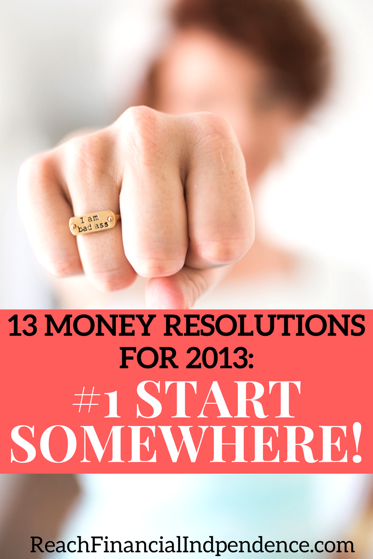 13 money resolutions for 2013: #1 start somewhere!