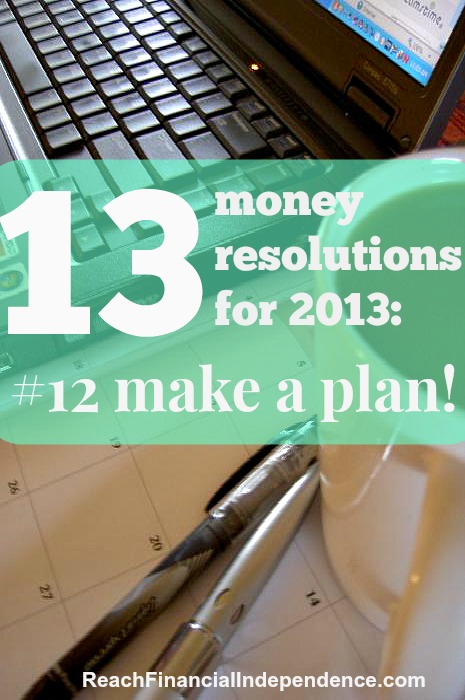 13 money resolutions for 2013: #12 make a plan!