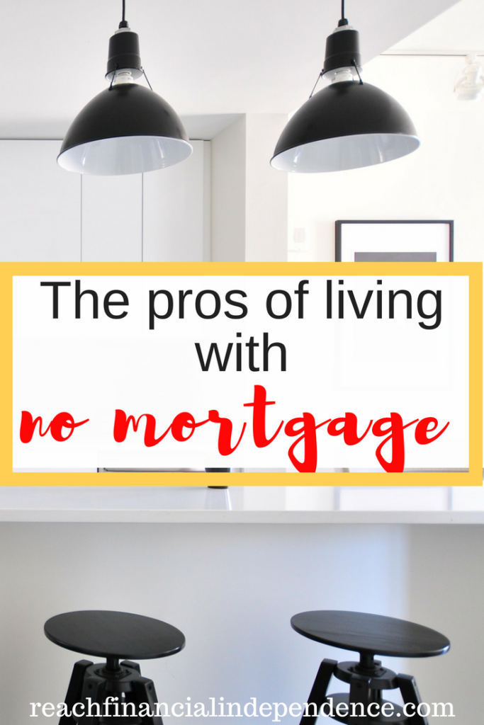The pros of living with no mortgage. Let's not digress. Having no mortgage gave me peace of mind for those 10 years and yes, you can live with no mortgage too! #financialindependence #nomortgage #freedom