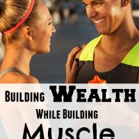 Building Wealth While Building Muscle