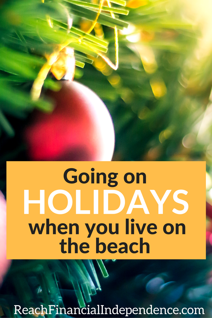 When it comes to holidays, I am a pretty spoiled girl. I live on the beach, in a spring-like weather country that many are dying to go on holidays to.