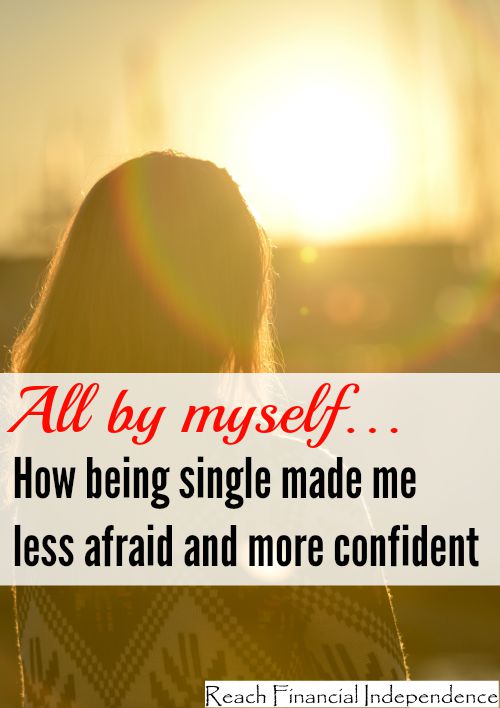 All by myself… How being single made me less afraid and more confident