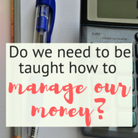 Do we need to be taught how to manage our money?