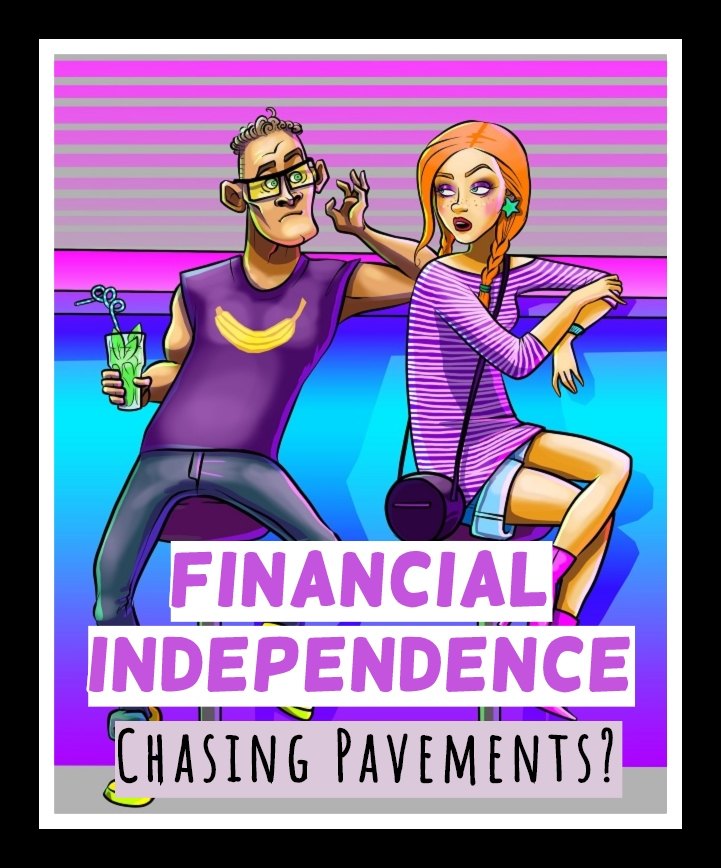 Financial Independence: Chasing Pavements? Financial independence is about having the time to search. Seeking financial independence is about the realization that personal identity is not about what I am and what I own.  #financialindependence